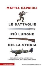 57749 - Caprioli, M. - Battaglie piu' lunghe della storia. Assedi, scontri campali, campagne navali: il racconto di giorni, mesi e anni di combattimento (Le)