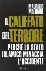 57796 - Molinari, M. - Califfato del terrore. Perche' lo Stato islamico minaccia l'Occidente (Il)