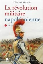 57816 - Beraud, S. - Revolution militaire napoleonienne Vol 3. Les combats (La)