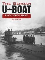 57994 - Braeuer, L. - German U-Boat Base at Lorient, France Vol 1: June 1940-June 1941