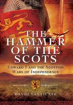 58024 - Santiuste, D. - Hammer of the Scots. Edward I and the Scottish Wars of Independence (The)