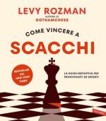 58064 - Rozman, L. - Come vincere a scacchi. La guida definitiva per principianti ed esperti