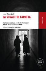 58083 - Accattoli, L. - Strage di Farneta. Storia sconosciuta dei dodici Certosini fucilati dai tedeschi nel 1944 (La)