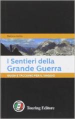 58190 - Ardito, S. - Sentieri della Grande Guerra. Guida e taccuino per il viaggio (I)