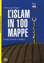 58231 - Dupont-Balavoine, A.L.-G. - Islam in 100 mappe. Luoghi, pratiche e ideologia (L')