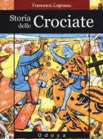 58304 - Cognasso, F. - Storia delle Crociate