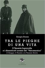 58347 - Boem, S. - Tra le pieghe di una vita. Il tenente Ingravalle e i dimenticati uomini del 'Valcamonica'. Il Grappa, il Tonale e la Venezia Giulia