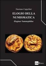 58376 - Cappellari, D. - Elogio della numismatica. Elogium nummophiliae