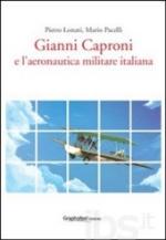 58424 - Lonati-Pacelli, P.-M. - Gianni Caproni e l'aeronautica militare italiana