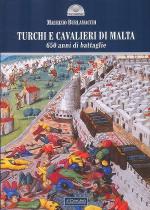 58471 - Burlamacchi, M. - Turchi e Cavalieri di Malta 650 anni di battaglie