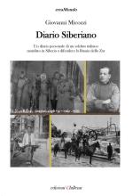 58491 - Micozzi, G. - Diario siberiano. Un diario personale di un soldato italiano mandato in Siberia a difendere la Russia dello Zar