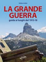 58544 - Ardito, S. - Grande Guerra. Guida ai luoghi del 1915-1918 (La)