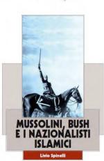 58554 - Spinelli, L. - Mussolini, Bush e i nazionalisti islamici