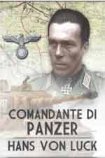 58584 - von Luck, H. - Comandante di Panzer. Le memorie del colonnello Hans von Luck 1939-1945