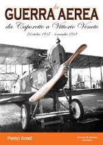 58626 - Sore', P. - Guerra aerea da Caporetto a Vittorio Veneto. 24 ottobre 1917-4 novembre 1918 (La)