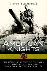 58774 - Failmezger, V. - American Knights. The Untold Story of the Men of the Legendary 601st Tank Destroyer Battalion