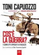 58846 - Capuozzo, T. - Cos'e' la guerra? I conflitti spegati ai ragazzi