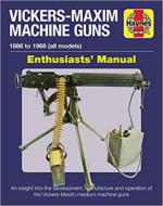 59011 - Pegler, M. - Vickers-Maxim Machine Gun Enthusiasts' Manual. 1886 to 1968 (all models)
