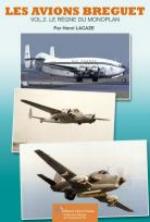 59036 - Lacaze, H. - Avions Breguet Vol 2: Le regne du Monoplan - Histoire de l'Aviation 36 (Les)