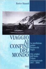 59164 - Mazzoli, E. - Viaggio ai confini del mondo. La spedizione polare Weyprecht-Payer. Alle origini dell'anno polare internazionale 2007-2008