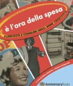 59306 - Ballotta-Bulgarelli, M.-S. cur - E' l'ora della spesa. Pubblicita' e consumi negli anni cinquanta