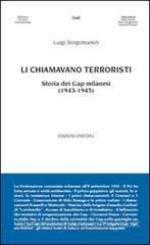 59558 - Borgomaneri, L. - Li chiamavano terroristi. Storia dei GAP milanesi 1943-1945