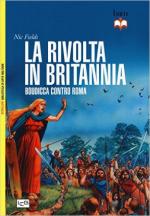 59596 - Fields, N. - Rivolta in Britannia. Boudicca contro Roma (La)