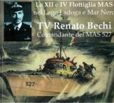 59864 - Bianchi, G. - XII e IV Flottiglia MAS nel Lago Ladoga e Mar Nero. TV Renato Bechi Comandante del MAS 527 (La)