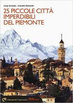 60107 - Avondo-Rolando, L.-C. - 25 piccole citta' imperdibili del Piemonte