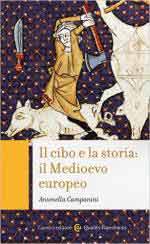 60188 - Campanini, A. - Cibo e la storia: il Medioevo europeo (Il)