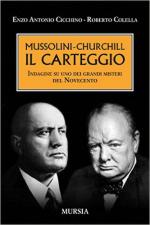 60293 - Cicchino-Colella, E.-R. - Mussolini-Churchill. Il carteggio. Indagine su uno dei grandi misteri del Novecento