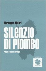 60302 - Maturi, M. - Silenzio di piombo. Poligoni e veleni in Sardegna