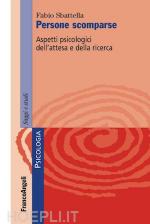 60487 - Sbattella, F. - Persone scomparse. Aspetti psicologici dell'attesa e della ricerca