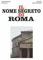 60521 - Casalino, G. - Nome segreto di Roma. Metafisica della romanita' (Il)