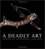 60945 - Breiding, D.H. - Deadly Art. European Crossbows 1250-1850 (A)