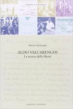 61055 - Valcarenghi, M. - Aldo Valcarenghi. La ricerca della liberta'