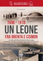 61173 - Girotto, L. - 1906-1918 Un leone fra Brenta e Cismon. La storia del forte corazzato di Cima Campo