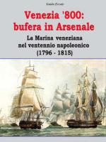 61225 - Ercole, G. - Venezia '800: bufera in arsenale. La Marina veneziana nel ventennio napoleonico 1796-1815