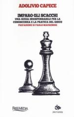 61377 - Capece, A. - Imparo gli scacchi. Una guida indispensabile per la conoscenza e la pratica del gioco