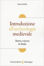 61622 - Gelichi, S. - Introduzione all'archeologia medievale. Storia e ricerca in Italia