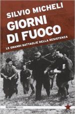 61625 - Micheli, S. - Giorni di fuoco. Le grandi battaglie della resistenza