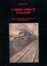 61660 - Rosa, S. - Treni armati italiani. Sviluppo ed impiego delle corazzate ferroviarie dalle origini al 1945 (I)