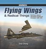 61967 - Chong, T. - Flying Wings and Radical Things. Northorp's Secret Aerospace Projects and