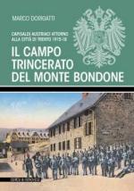 62112 - Dorigatti, M. - Campo trincerato di Monte Bondone. Capisaldi Austriaci attorno alla citta' di Trento 1915-18 (Il)