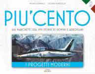 62132 - Dominelli-Pontolillo, M.-L. - Piu' Cento. SIAI Marchetti: dal 1915 storie di uomini e aeroplani. I progetti moderni