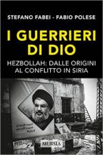 62234 - Fabei-Polese, S.-F. - Guerrieri di Dio. Hezbollah: dalle origini al conflitto in Siria (I)