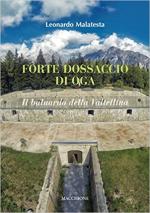 62852 - Malatesta, L. - Forte Dossaccio di Oga. Il baluardo della Valtellina