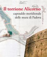 62854 - Fadini, U. cur - Torrione Alicorno. Caposaldo meridionale delle mura di Padova (Il)