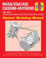 62968 - Lorenz, R. - NASA/ESA/ASI Cassini-Huygen 1997-2017 Owner's Workshop Manual Manual. Cassini Orbiter, Huygens probe and future exploration concepts