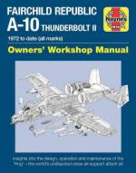 62970 - Davies, S. - Fairchild Republic A-10 Thunderbolt II. Owner's Workshop Manual. 1972 to date (all marks)